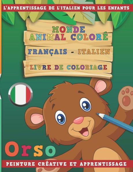 Monde Animal Color? Fran?ais - Italien Livre De Coloriage. L'Apprentissage De L'Italien Pour Les Enfants. Peinture Cr?ative Et Apprentissage