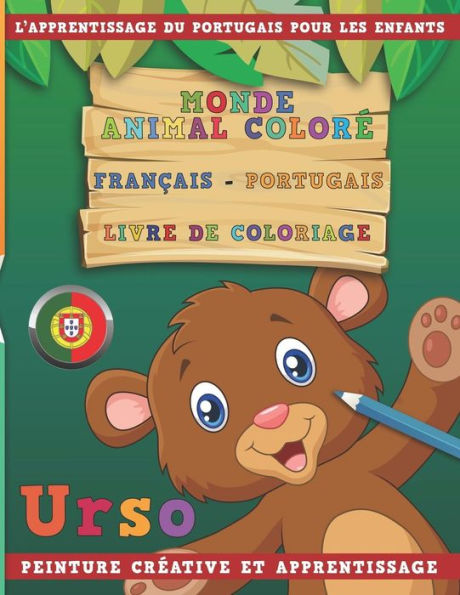 Monde Animal Color? Fran?ais - Portugais Livre De Coloriage. L'Apprentissage Du Portugais Pour Les Enfants. Peinture Cr?ative Et Apprentissage