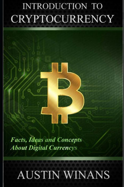 Introduction To Cryptocurrency - Facts, Ideas and Concepts about digital currencys