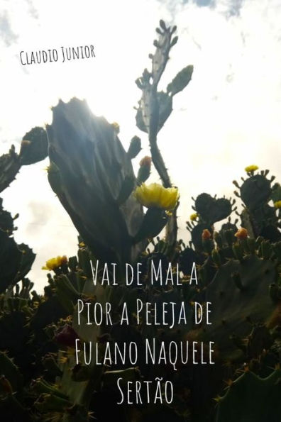 Vai De Mal A Pior A Peleja De Fulano Naquele Sert
