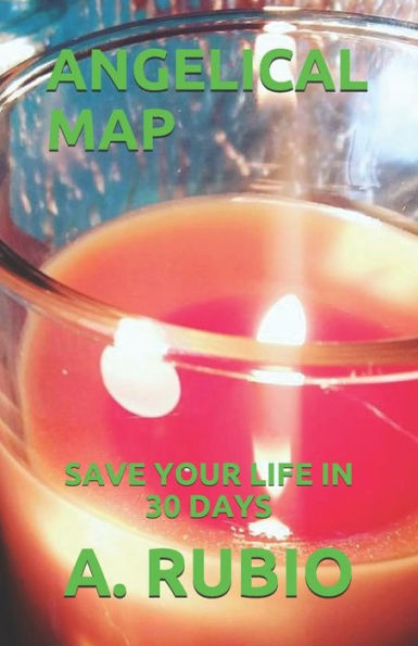 ANGELICAL MAP: SAVE YOUR LIFE IN 30 DAYS