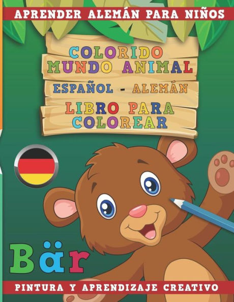 Colorido mundo animal - Espa?ol-Alem?n - Libro para colorear. Aprender alem?n para ni?os I Pintura y aprendizaje creativo (Spanish Edition)