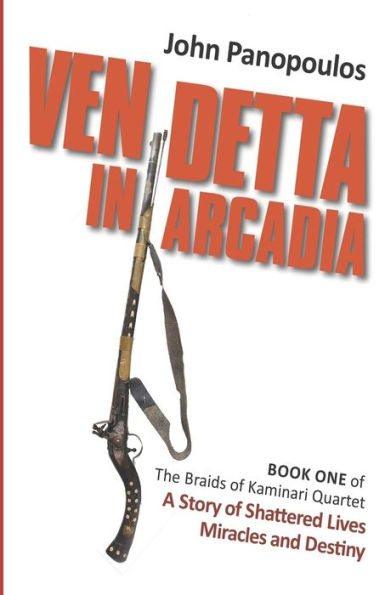 Vendetta In Arcadia : A Story Of Shattered Lives, Miracles And Destiny
