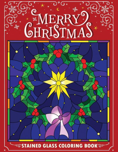 Merry Christmas Stain Glass Coloring Book : Fun, Easy, And Relaxing Coloring Pages For Adults