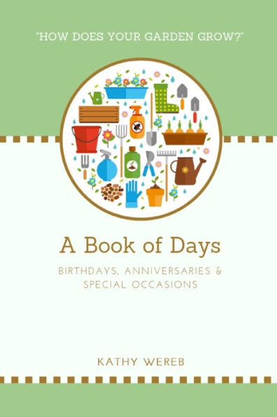 A Book of Days - Birthdays, Anniversaries & Special Occasions: "How Does Your Garden Grow?"