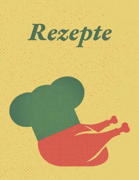 Rezepte : Rezeptbuch Zum Selberschreiben I Ca. Din A4 I Platz Für 59 Rezepte I Softcover - 9781731217769