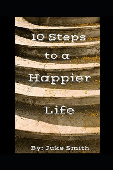 10 Steps To A Happier Life