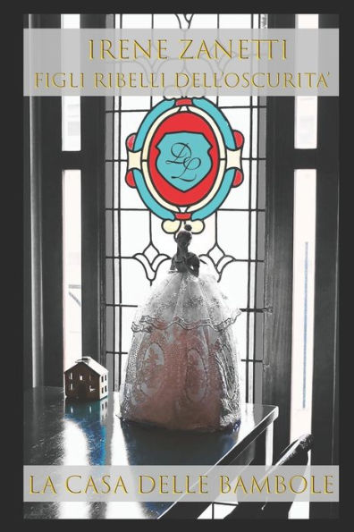 Figli ribelli dell'oscurit?: La casa delle bambole (Italian Edition)