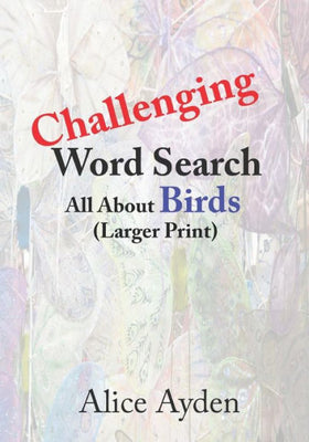 Challenging Word Search: All About Birds (Larger Print)