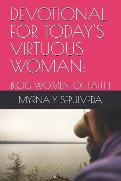 DEVOTIONAL FOR TODAY's VIRTUOUS WOMAN:: BLOG WOMEN OF FAITH