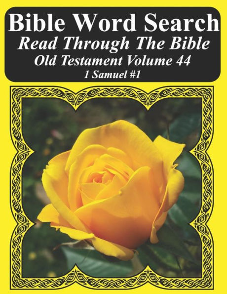 Bible Word Search Read Through The Bible Old Testament Volume 44: 1 Samuel #1 Extra Large Print (Bible Word Search Puzzles Jumbo Print Flower Lover's Edition Old Testament)
