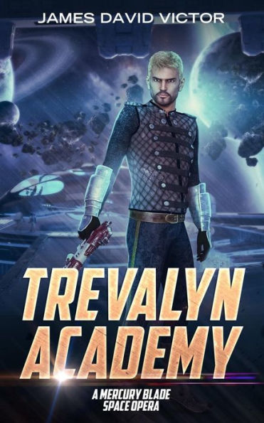 Trevalyn Academy : A Mercury Blade Space Opera