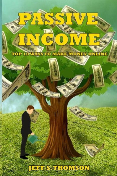 Passive Income : Top 10 Ways To Make Money Online
