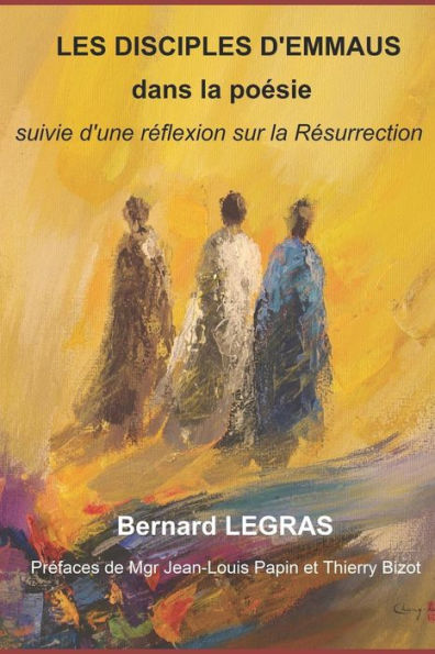 Les Disciples D'Emmaus Dans La Poesie: Suivie D'Une Réflexion Sur La Résurrection