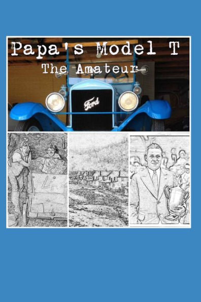 Papa's Model T : The Amateur