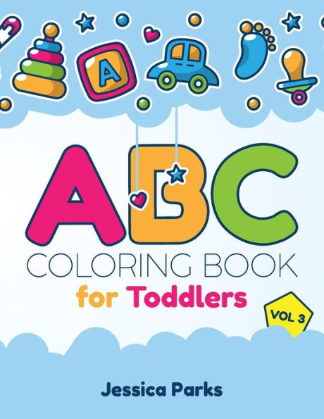 ABC Coloring Book For Toddlers: Alphabet Activity Coloring Book For Boys And Girls, Kids & Toddlers - Vol 3 (ABC Coloring Books For Toddlers & Kids)