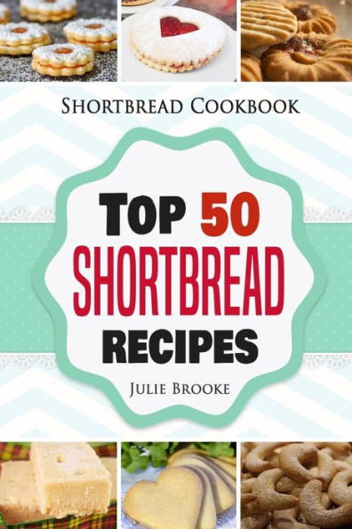 Shortbread Cookbook : Top 50 Shortbread Recipes