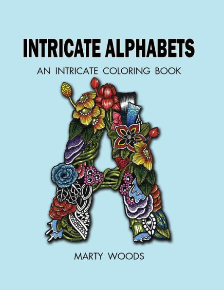 Intricate Alphabets: An Intricate Coloring Book