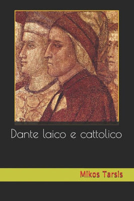 Dante laico e cattolico (Italian Edition)