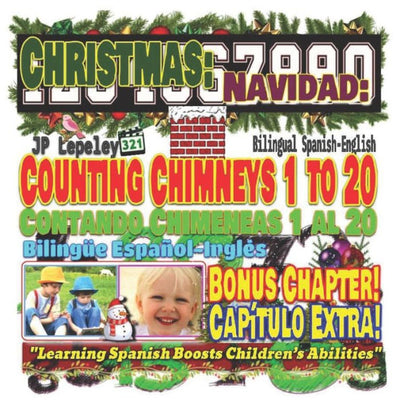 Christmas: Counting Chimneys 1 to 20. Bilingual Spanish-English. Bonus Chapter!: Navidad: Contando Chimeneas 1 al 20. Biling�e Espa�ol-Ingl�s. Cap�tulo Extra! (Christmas with Bonus Chapter)