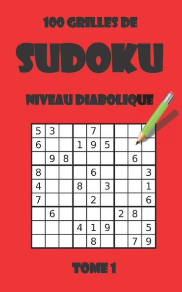 100 grilles de sudoku niveau diabolique - tome 1 (SUDOKU PARTY) (French Edition)
