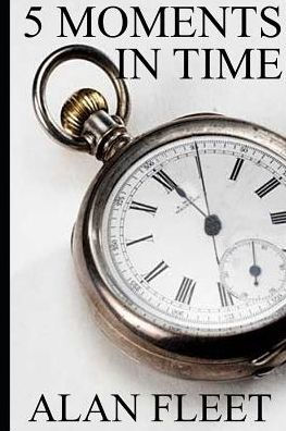 5 Moments in Time