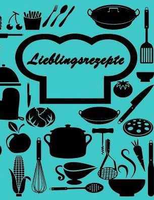 Lieblingsrezepte : Rezeptbuch Zum Selberschreiben I Ca. Din A4 I Platz Für 59 Rezepte I Softcover I Schwarz Türkis