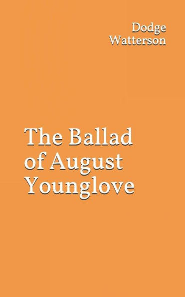 The Ballad Of August Younglove