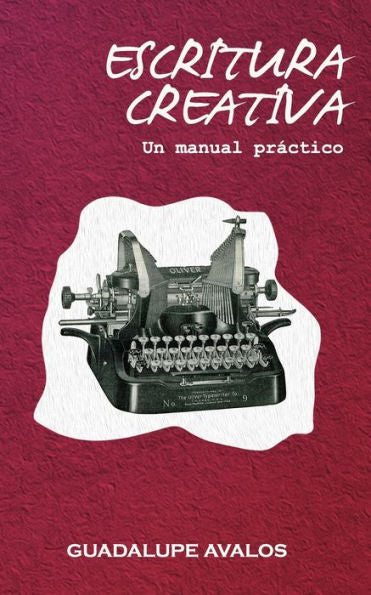 Escritura Creativa: Un manual practico (Spanish Edition)