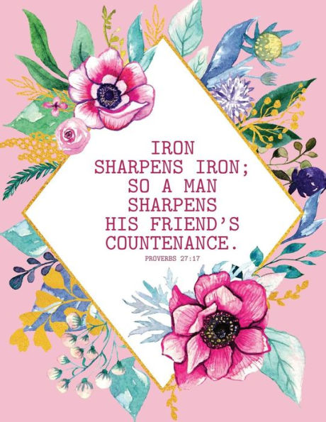 Iron Sharpens Iron; So A Man Sharpens His Friend's Countenance - Proverbs 27:17