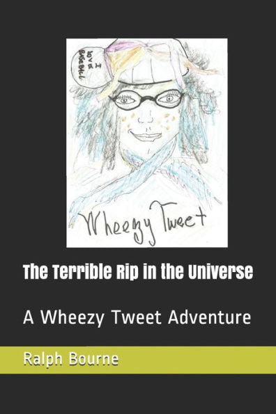 The Terrible Rip In The Universe : A Wheezy Tweet Adventure