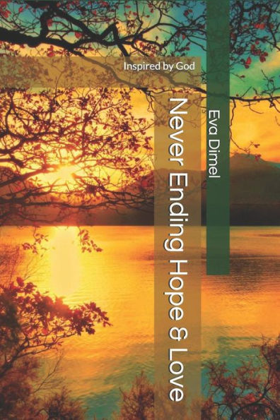 Never Ending Hope And Love : Inspired By God