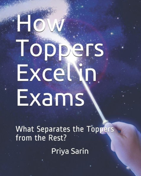 How Toppers Excel in Exams: What Separates the Toppers from the Rest?