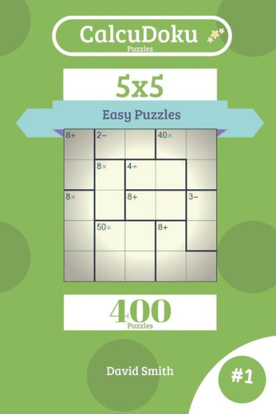 CalcuDoku Puzzles - 400 Easy Puzzles 5x5 vol.1