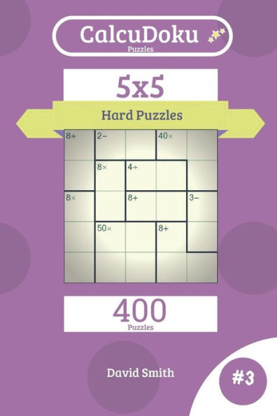 CalcuDoku Puzzles - 400 Hard Puzzles 5x5 vol.3