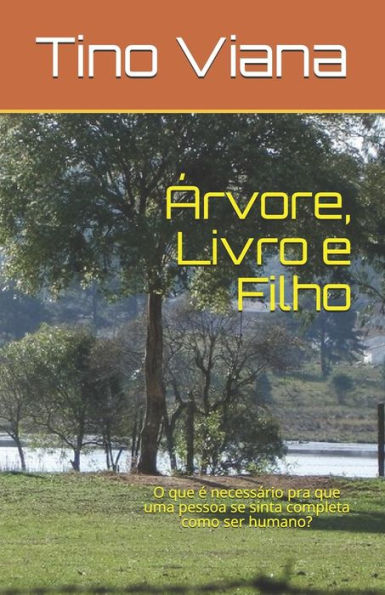 Árvore, Livro e Filho: O que E necessário pra que uma pessoa se sinta completa como ser humano? (Portuguese Edition)