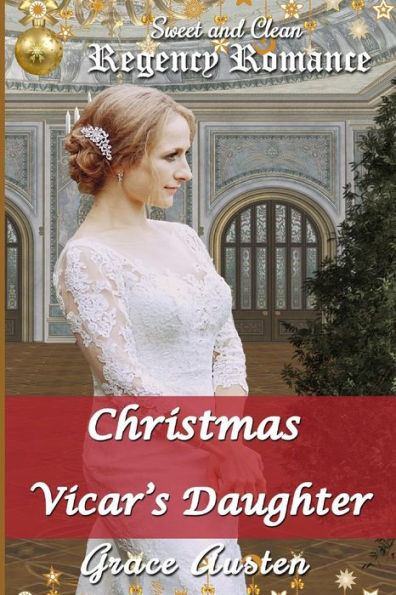 Christmas and the Vicar's Daughter: Sweet & Clean Regency Romance
