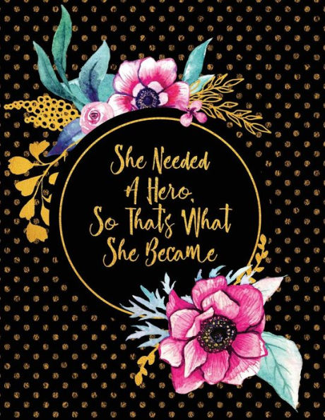 She Needed A Hero, So That's What She Became