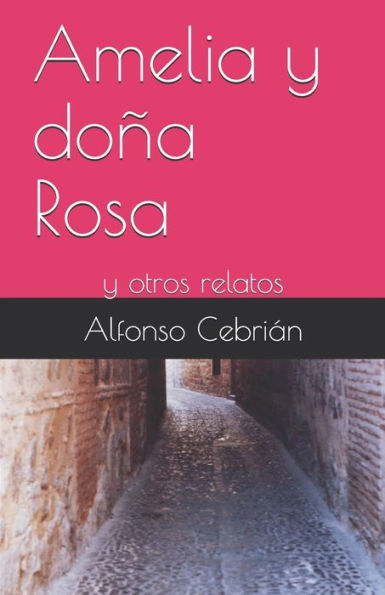 Amelia y do?a Rosa: y otros relatos (Spanish Edition)