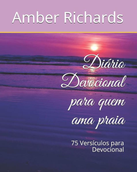 Diario Devocional para quem ama praia: 75 Versículos para Devocional (Portuguese Edition)