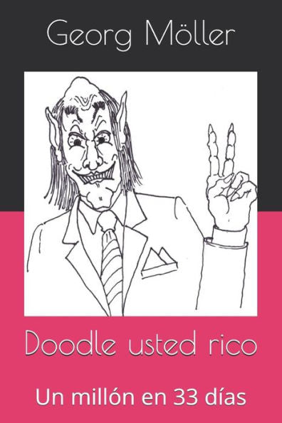 Doodle usted rico: Un millón en 33 días (Spanish Edition)