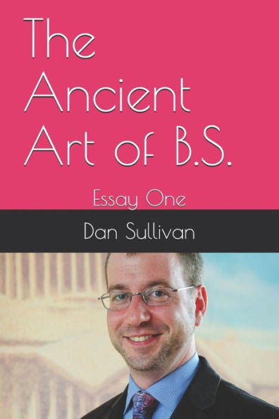 The Ancient Art Of B. S. : Essay One