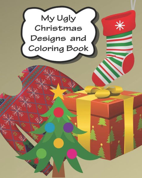 My Ugly Christmas Designs And Coloring Book : For Adults And Kids