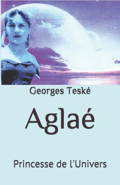 AglaE: Princesse de l'Univers (French Edition)