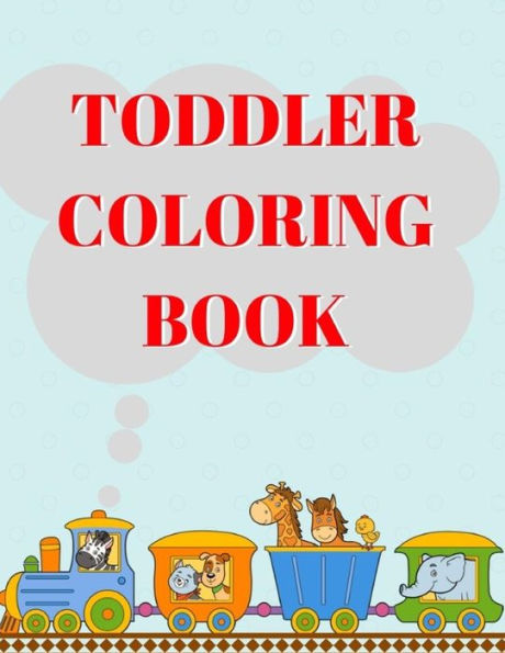 Toddler Coloring Book : Ages 1-6 Childhood Learning, Preschool Activity Book 100 Pages Size 8. 5X11 Inch