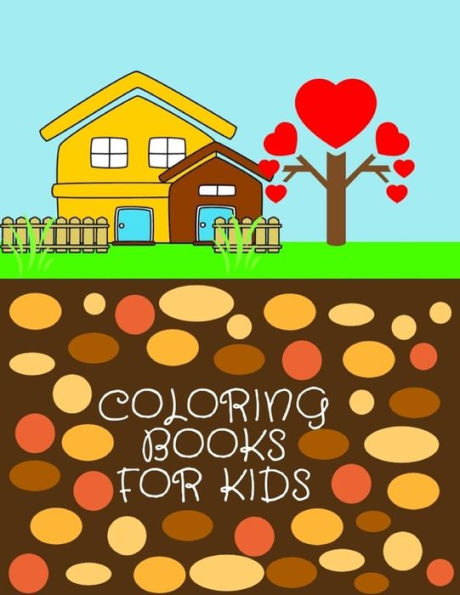 COLORING BOOKS FOR KIDS: Ages 1-6 Childhood Learning, Preschool Activity Book 100 Pages Size 8.5x11 Inch (Coloring Activity Book for Kids) - 9781731560599