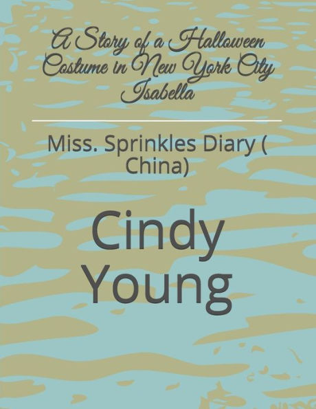 A Story of a Halloween Costume in New York City Isabella: Miss. Sprinkles Diary ( China)