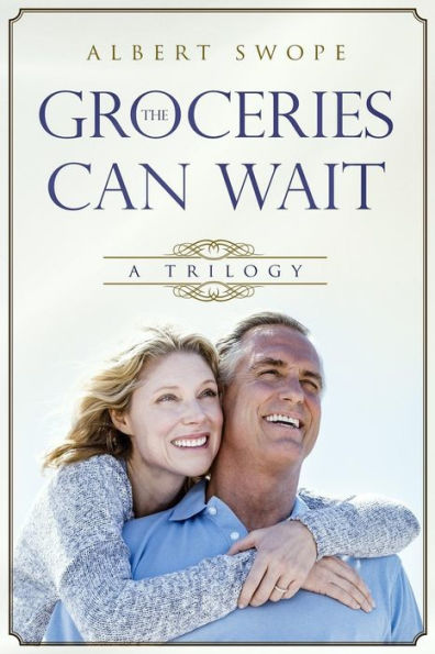 The Groceries Can Wait : A Trilogy