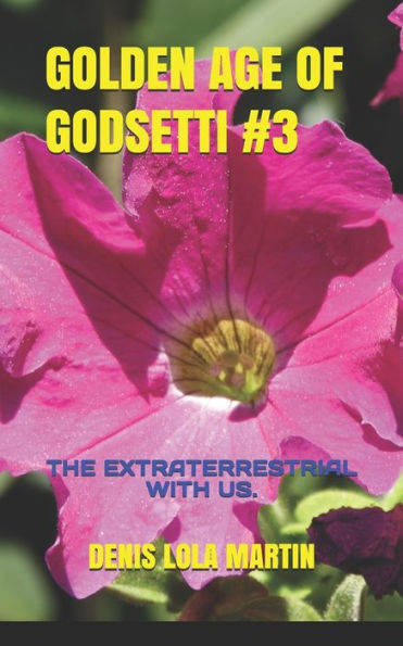 GOLDEN AGE OF GODSETTI #3: THE EXTRATERRESTRIAL WITH US.