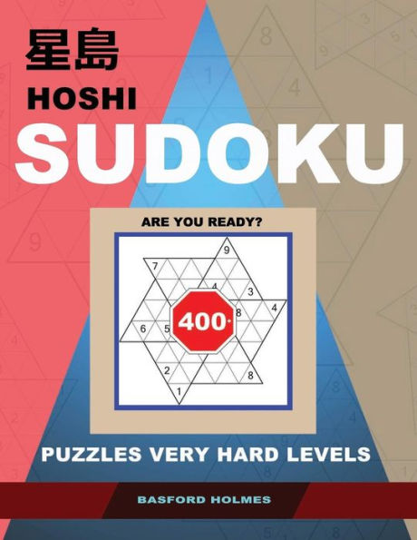 Hoshi Sudoku. Are you Ready?: 400+ puzzles Very hard levels. Holmes presents to your attention a book of logical game.(plus 250 sudoku and 250 puzzles that can be printed). (Hoshi logic puzzles)